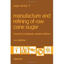 Manufacture and Refining of Raw Cane Sugar Volume 2 Sugar Series, Volume 2