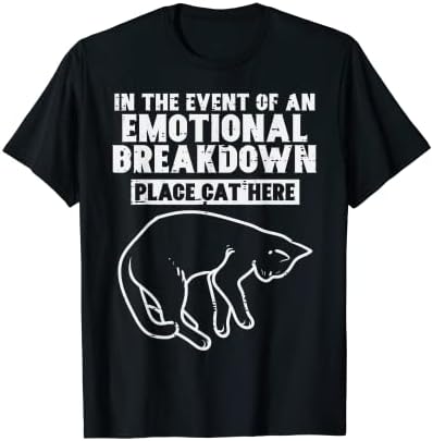 Event Of Emotional Breakdown Place Cat Here Cute Men Women T-Shirt