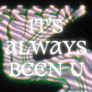 IT'S ALWAYS BEEN U