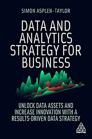 Data and Analytics Strategy for Business: Unlock Data Assets and Increase Innovation with a Results-Driven Data Strategy-Wow! eBook