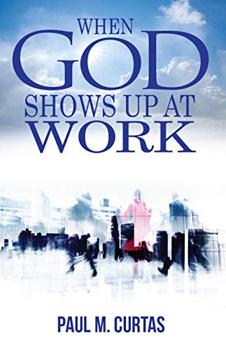 When God Shows Up At Work