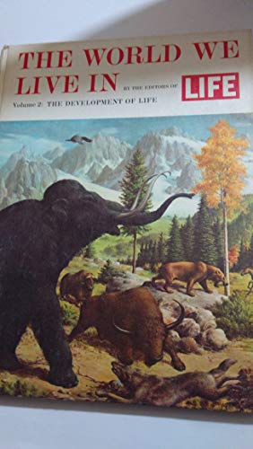 The World We Live In (The Development of Life, Volume 2)