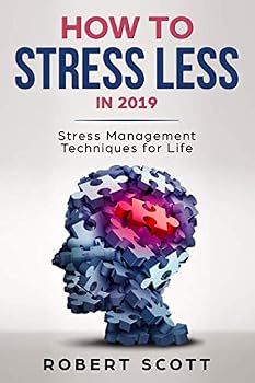 Paperback How to Stress Less in 2019 Stress Management Techniques for Life (Stress Management For Life) Book