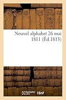 Nouvel Alphabet 26 Mai 1811 2013452128 Book Cover