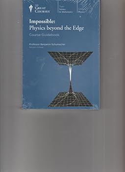 Unknown Binding Great Courses Impossible: Physics Beyond the Edge Course Guidebook (Course No. 1299) 2010 Book