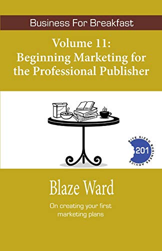 Beginning Marketing For The Professional Publisher (Business for Breakfast)