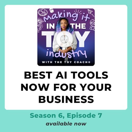 S6E07 | The Best AI Platforms for Toy Businesses in 2026