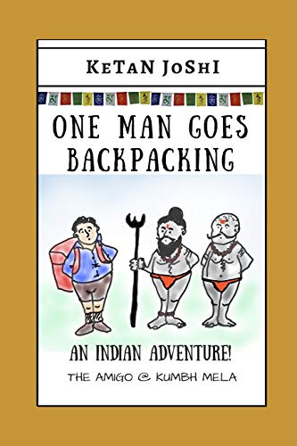 One Man Goes Backpacking: An Indian adventure. The Amigo @ Kumbh Mela