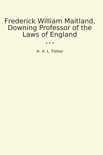 Frederick William Maitland, Downing Professor of the Laws of England