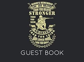 Always Remember You Are Braver than You Believe Stronger Than You Seem Smarter Than You Think and Loved More Than You Know: Military Party Guest Book for family and friends to sign in