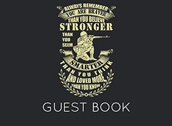 Always Remember You Are Braver Than You Believe Stronger Than You Seem Smarter Than You Think and Loved More Than You Know : Military Party Guest Book for Family and Friends to Sign In