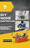 DIY Home Masterclass: Mastering Home Repairs and Enhancements (English Edition)