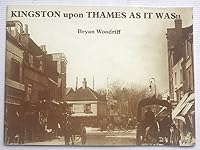 Kingston-upon-Thames as It Was 086067049X Book Cover