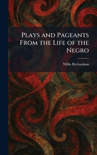 Plays and Pageants From the Life of the Negro