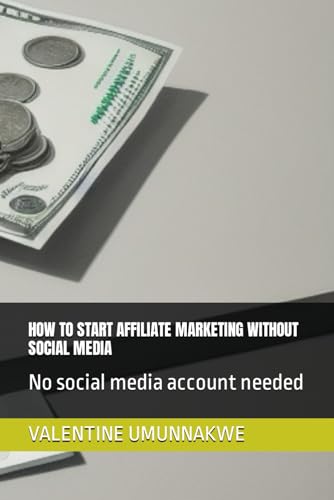 HOW TO START AFFILIATE MARKETING WITHOUT SOCIAL MEDIA: No social media account needed