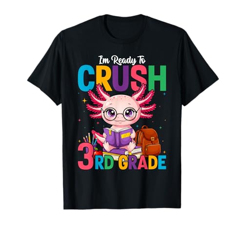 I'm Ready Crush Third 3rd Grade Axolotl Back to School T-Shirt