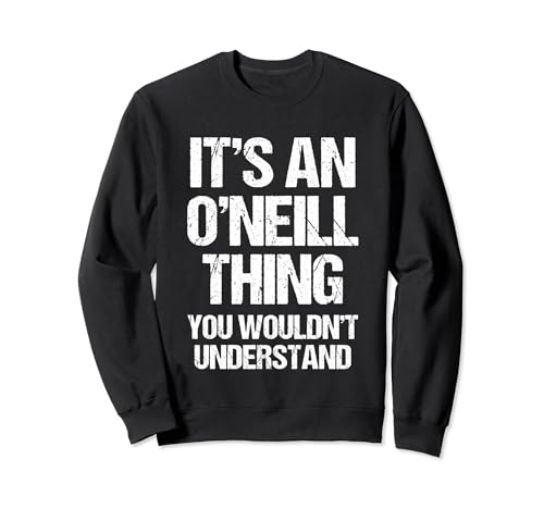 It's An O'Neill Thing (You Wouldn't Understand) - Fun O'Neill トレーナー