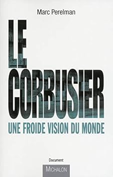 Paperback Le Corbusier - Une froide vision du monde [French] Book