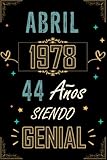  CUADERNO, ABRIL 1978 44 AÑOS SIENDO GENIAL: Regalo de 44 cumpleaños para mujeres y hombres, ideas de 44 cumpleaños... un cumpleaños... divertido, ... regalo de 44 cumpleaños para él/ella.