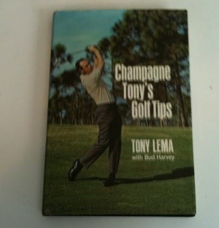 Champagne Tony's golf tips, B0007DZEHY Book Cover