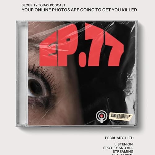 ST.077 "Your Online Photos are Going to Get You Killed"