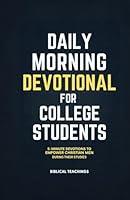 Daily Morning Devotional for College Students: 5-Minute Devotions To Empower Christian Men During Their Studies B0CQ37X29P Book Cover