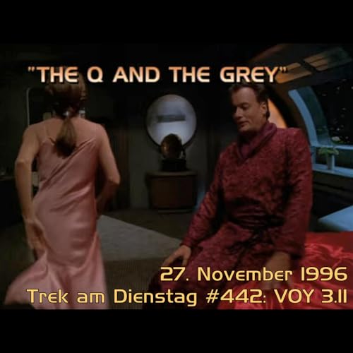 #442: The Q and the Grey (VOY 3.11)