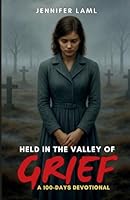 Held in the Valley of Grief: A 100-Days Devotional 9819448255 Book Cover