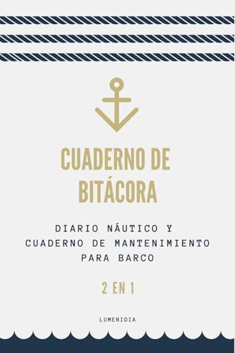 Cuaderno de Bitácora: Diario Náutico y Cuaderno de Mantenimiento para Barco – 2 en 1 (Spanish Edition)