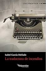 La Traductora De Incendios: 26 (Colección Valparaíso de Poesía)