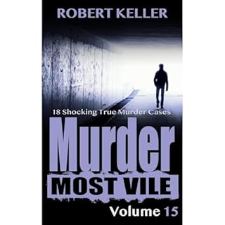 Murder Most Vile Volume 15 Audiobook By Robert Keller cover art