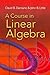 A Course in Linear Algebra (Dover Books on Mathematics)
