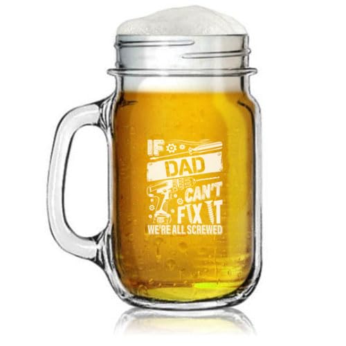 16oz Mason Jar Glass Mug w/Handle Gift If Dad Can't Fix It We're All Screwed