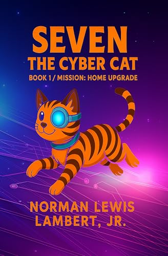 Seven the Cyber Cat : Mission: Home Upgrade (Seven the Cybor Cat Book 1) (English Edition)