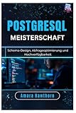 PostgreSQL-Meisterschaft: Schema-Design, Abfrageoptimierung und Hochverfügbarkeit