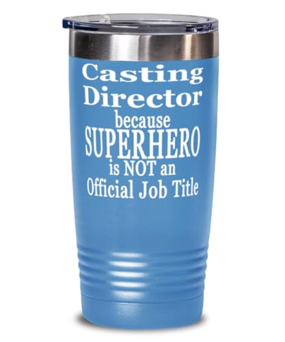 Casting Director because Superhero is Not an Official Job Title, Casting Director Tumbler, 20oz Light Blue Tumber