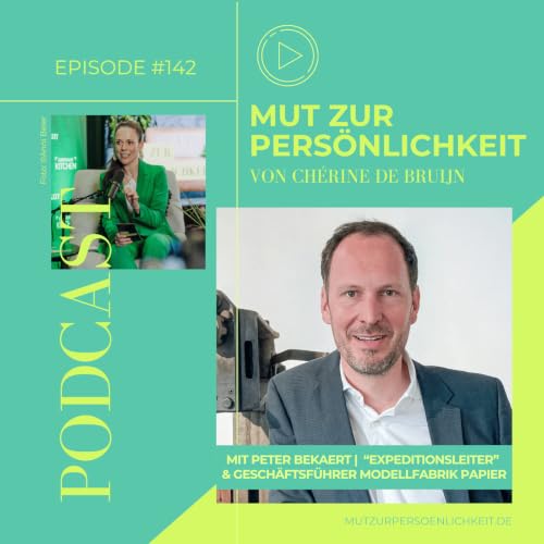 #142: Expedition Zukunft &ndash; Peter Bekaert &uuml;ber Selbstreflexion, F&uuml;hrung und Mut zur Ver&auml;nderung