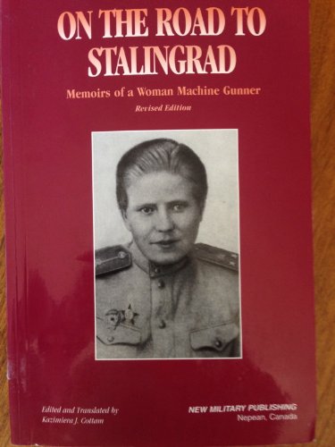 On the Road to Stalingrad: Memoirs of a Woman Machine Gunner