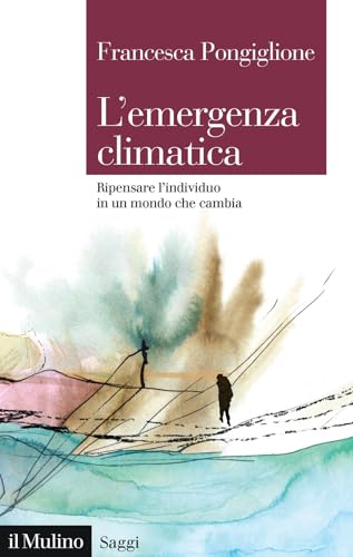 L'Emergenza Climatica. Ripensare L'Individuo In Un Mondo Che Cambia