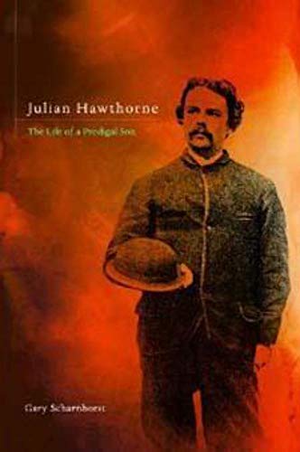 Julian Hawthorne: The Life of a Prodigal Son