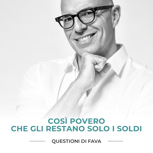 EP 198 | Cos&igrave; povero che gli restano solo i soldi