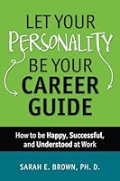Let Your Personality Be Your Career Guide 0989159523 Book Cover