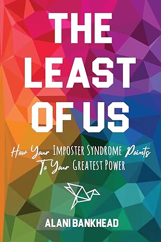 The Least of Us: How Your Imposter Syndrome Points To Your Greatest Power (English Edition)