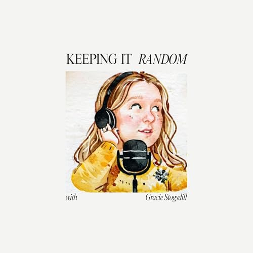 Couverture de Keeping It Random with Gracie Stogsdill