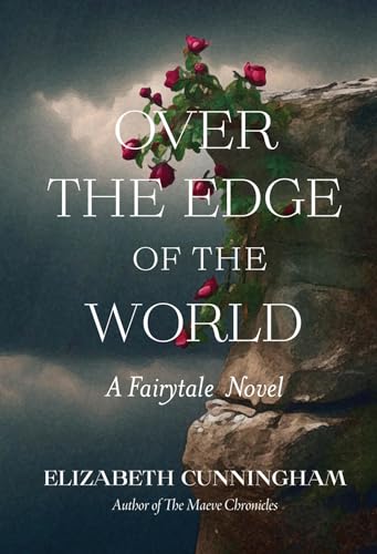Over The Edge of the World: A Fairytale Novel