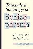 Towards a Sociology of Schizophrenia: Humanistic Reflections