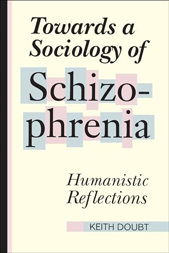 Towards a Sociology of Schizophrenia: Humanistic Reflections