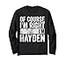 Lustiges personalisiertes Namensshirt von Course I'm Right I'm Hayden Langarmshirt