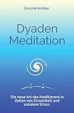 Dyaden Meditation: Die neue Art des Meditierens in Zeiten von Einsamkeit und sozialem Stress