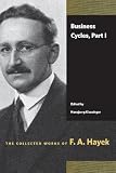 Business Cycles, Part I (The Collected Works of F. A. Hayek)